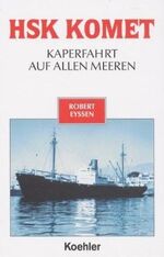 ISBN 9783782208567: HSK Komet : Kaperfahrt auf allen Meeren. Robert Eyssen