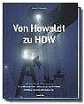 ISBN 9783782209168: Von Howaldt zu HDW – 165 Jahre Entwicklung von einer Kieler Eisengießerei zum weltweit operierenden Schiffbau- und Technologiekonzern