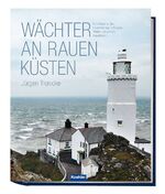 ISBN 9783782210522: Wächter an rauen Küsten - Eine Reise zu den Leuchttürmen in England, Wales und auf den Kanalinseln