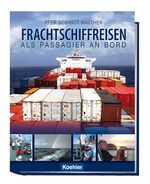 ISBN 9783782210942: Frachtschiffreisen - Als Passagier an Bord