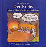 ISBN 9783782729130: Der Krebs. 22. Juni bis 22. Juli. Johann Mayrs Satierkreiszeichen