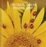 ISBN 9783782751988: Ein Glück, dass es Freunde gibt! – Mini-Geschenkbuch für alle Menschen, die dir am Herzen liegen.