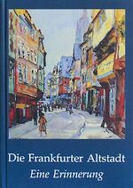 ISBN 9783782902861: Die Frankfurter Altstadt - Eine Erinnerung