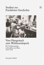 ISBN 9783782905336: Vom Hungertuch zum Wohlstandsspeck - Die Ernährungslage in Frankfurt am Main 1939-1955