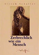 ISBN 9783783112474: Zerbrechlich wie ein Mensch Schaffer, Ulrich