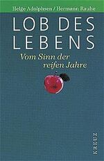 ISBN 9783783116748: Lob des Lebens – Vom Sinn der reifen Jahre