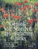 ISBN 9783783116892: Geniesse die Stunden den einfachen Glücks