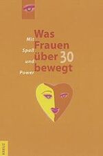 ISBN 9783783117691: Was Frauen über 30 bewegt. Mit Spass und Power