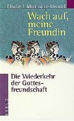 Wach auf, meine Freundin – Die Wiederkehr der Gottesfreundschaft