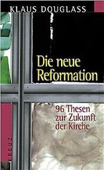 ISBN 9783783118339: Die neue Reformation – 96 Thesen zur Zukunft der Kirche