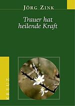 ISBN 9783783120936: Trauer hat heilende Kraft Jörg Zink