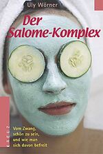 ISBN 9783783121629: Der Salome-Komplex – Vom Zwang, schön zu sein, und wie man sich davon befreit