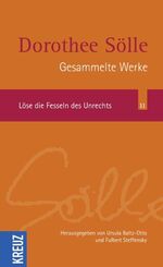 ISBN 9783783127751: Löse die Fesseln des Unrechts: Gesammelte Werke, Band 11 Baltz-Otto, Ursula; Steffensky, Fulbert und Sölle, Dorothee