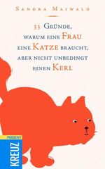 ISBN 9783783129953: 33 Gründe, warum eine Frau eine Katze braucht, aber nicht unbedingt einen Kerl