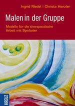 ISBN 9783783131345: Malen in der Gruppe: Modelle für die therapeutische Arbeit mit Symbolen Modelle für die therapeutische Arbeit mit Symbolen