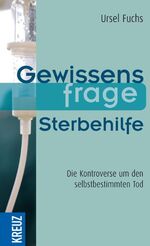 Gewissensfrage Sterbehilfe – Die Kontroverse um den selbstbestimmten Tod