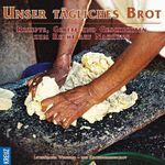 ISBN 9783783133912: Unser tägliches Brot - Rezepte, Gebete und Geschichten zum Recht auf Nahrung