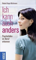 ISBN 9783783134124: Ich kann auch anders - Psychofallen im Beruf erkennen