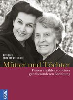 ISBN 9783783134322: Mütter und Töchter – Frauen erzählen von einer ganz  besonderen Beziehung