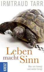 ISBN 9783783134476: Leben macht Sinn - Was uns bewegt und weiterbringt