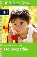 ISBN 9783783160482: Homöopathie: 100 Elternfragen Lang, Martin