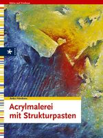 Acrylmalerei mit Strukturpasten