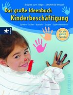 ISBN 9783783161182: Das große Ideenbuch Kinderbeschäftigung – Spielen, Malen, Singen, Experimentieren