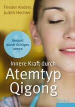 ISBN 9783783195620: Innere Kraft durch Atemtyp Qigong – Gesund durch richtiges Atmen