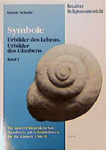 ISBN 9783784031538: Symbole - Urbilder des Lebens, Urbilder des Glaubens I - Ein unterrichtspraktisches Handbuch mit Arbeitsblättern für die Klassen 5 bis 10