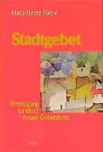 ISBN 9783784031620: Stadtgebet – Ermutigung zu einer neuen Gebetsform