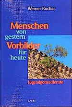 ISBN 9783784031774: Menschen von gestern - Vorbilder für heute - Jugendgottesdienste