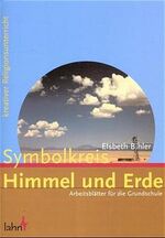 ISBN 9783784032214: Symbolkreis "Himmel und Erde" – Arbeitsblätter für die Grundschule Reihe "Kreativer Religionsunterricht"