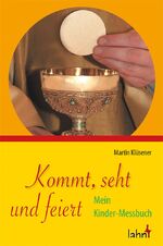 ISBN 9783784035253: Kommt, seht und feiert - Mein Kinder-Messbuch