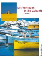 ISBN 9783784073309: Mit Vertrauen in die Zukunft - Gebete