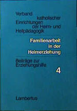 ISBN 9783784104508: Familienarbeit in der Heimerziehung