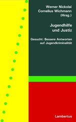 ISBN 9783784116709: Jugendhilfe und Justiz: Gesucht: Bessere Antworten auf Jugendkriminalität Nickolai, Werner and Wichmann, Cornelius