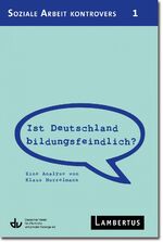 ISBN 9783784121277: Ist Deutschland bildungsfeindlich? - Eine Analyse von Klaus Hurrelmann - Aus der Reihe Soziale Arbeit kontrovers - Band 1