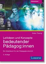 ISBN 9783784135359: Leitideen und Konzepte bedeutender Pädagog:innen - Ein Arbeitsbuch für den Pädagogikunterricht