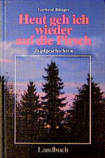 ISBN 9783784205229: Heut geh ich wieder auf die Pirsch - Jagdgeschichten