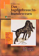 Das Jagdgebrauchshundewesen – 100 Jahre Jagdgebrauchshundverband e.V. (JGHV)