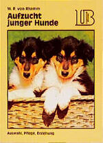 ISBN 9783784212104: Aufzucht junger Hunde : ihre Pflege, Auswahl und Erziehung W. R. von Rhamm