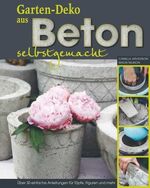 ISBN 9783784351865: Gartendeko aus Beton selbstgemacht – Über 30 einfache Anleitungen für Töpfe, Figuren und mehr.