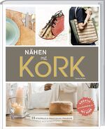 ISBN 9783784353807: Nähen mit Kork - [23 stilvolle & praktische Projekte aus Korkstoffen]