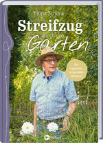 ISBN 9783784357645: Streifzug durch den Garten - Mit Tipps fürs zeitgemäße Gärtnern. Eine Reise durch die schönsten Gärten mit Horst Schöne. Effektive Gartengestaltung, Pflanzkombinationen, Gärtnern im Klimawandel uvm.