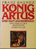 ISBN 9783784423685: König Artus und sein Zauberreich Eine Reise zu den Ursprüngen Langen Müller