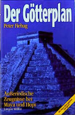 Der Götterplan – Ausserirdische Zeugnisse bei Maya und Hopi