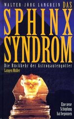 ISBN 9783784425344: Das Sphinx-Syndrom: Die Rückkehr der Astronautengötter. Eine neue Schöpfung hat begonnen