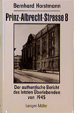 ISBN 9783784426150: Prinz-Albrecht-Strasse 8. Der authentische Bericht der letzten Überlebenden von 1945.