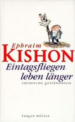 ISBN 9783784428246: Eintagsfliegen leben länger.: Satirische Geständnisse.