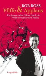 ISBN 9783784430669: Pfiffe & Applaus - Ein humorvoller Führer durch die Welt der klassischen Musik. SIGNIERTES EXEMPLAR